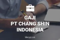 GAJI PT CHANG SHIN INDONESIA