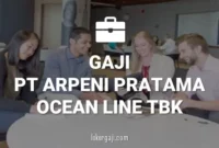 Gaji PT Arpeni Pratama Ocean Line Tbk