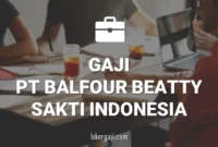 Gaji PT Balfour Beatty Sakti Indonesia