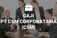 Gaji PT CSM Corporatama (CSM)