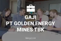 Gaji PT Golden Energy Mines Tbk