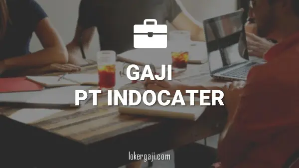 Gaji PT Indocater