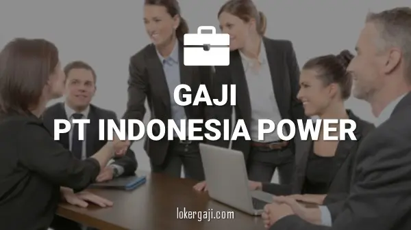 Gaji PT Indonesia Power