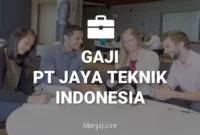 Gaji PT Jaya Teknik Indonesia