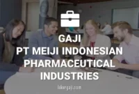 Gaji PT Meiji Indonesian Pharmaceutical Industries