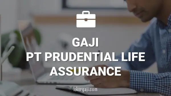 Gaji PT Prudential Life Assurance