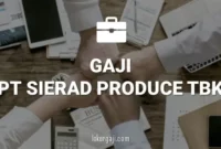 Gaji PT Sierad Produce Tbk