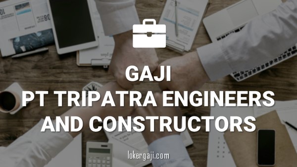Gaji PT Tripatra Engineers and Constructors