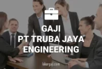 Gaji PT Truba Jaya Engineering
