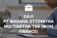 Gaji PT Wahana Ottomitra Multiartha Tbk (WOM Finance)