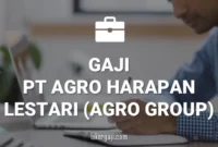 Gaji PT Agro Harapan Lestari (Agro Group)