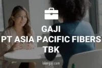 Gaji PT Asia Pacific Fibers Tbk