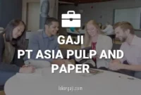 Gaji PT Asia Pulp and Paper