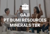 Gaji PT Bumi Resources Minerals Tbk