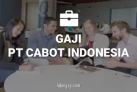 Gaji PT Cabot Indonesia
