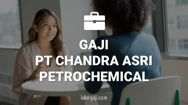 Gaji PT Chandra Asri Petrochemical