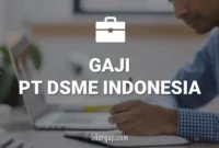 Gaji PT DSME Indonesia