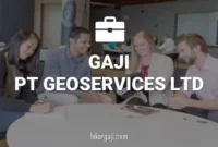 Gaji PT Geoservices Ltd