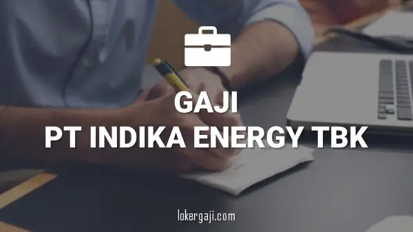Gaji PT Indika Energy Tbk