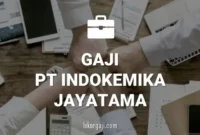 Gaji PT Indokemika Jayatama