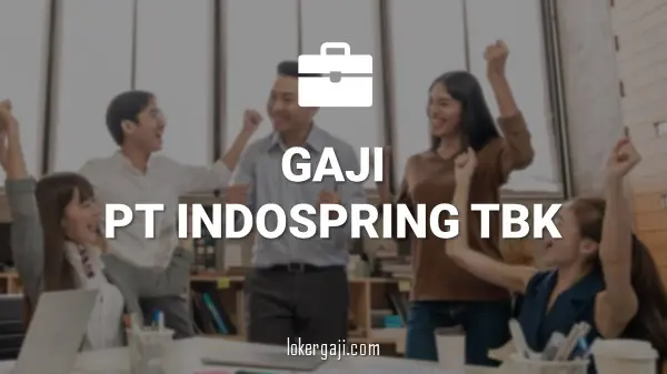 Gaji PT Indospring Tbk