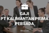 Gaji PT Kalimantan Prima Persada