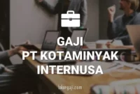 Gaji PT Kotaminyak Internusa