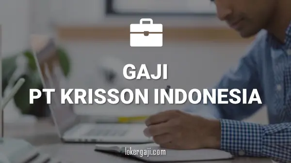 Gaji PT Krisson Indonesia