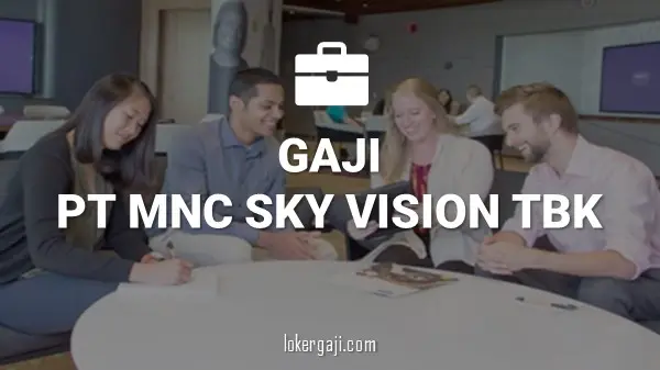 Gaji PT MNC Sky Vision Tbk