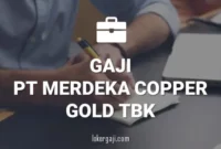 Gaji PT Merdeka Copper Gold Tbk