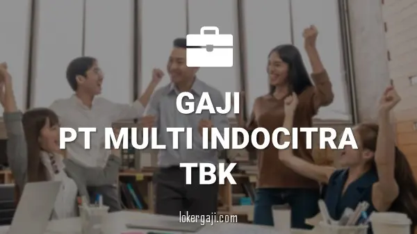 Gaji PT Multi Indocitra Tbk