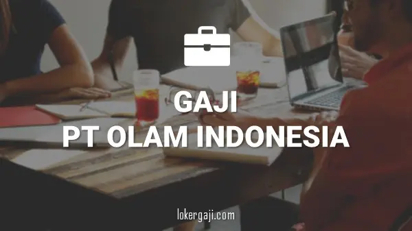 Gaji PT Olam Indonesia