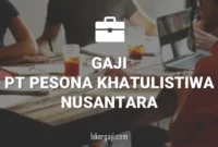 Gaji PT Pesona Khatulistiwa Nusantara