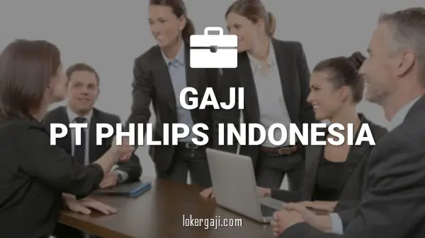 Gaji PT Philips Indonesia