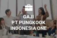 Gaji PT Pungkook Indonesia One