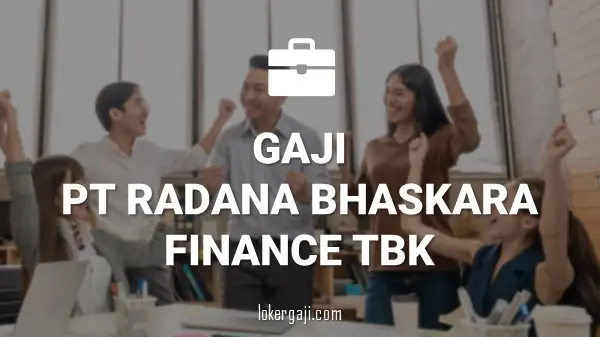 Gaji PT Radana Bhaskara Finance Tbk