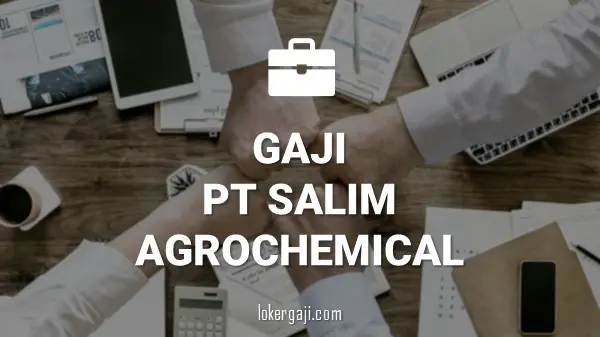Gaji PT Salim Agrochemical