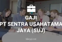 Gaji PT Sentra Usahatama Jaya (SUJ)