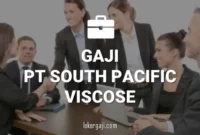 Gaji PT South Pacific Viscose