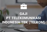 Gaji PT Telekomunikasi Indonesia Tbk (Telkom)
