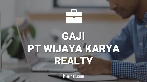 Gaji PT Wijaya Karya Realty