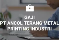 Gaji PT Ancol Terang Metal Printing Industri