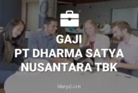 Gaji PT Dharma Satya Nusantara Tbk