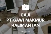 Gaji PT Gawi Makmur Kalimantan (Gawi Plantation)