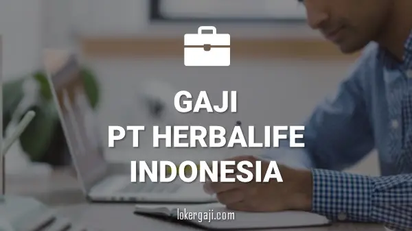 Gaji PT Herbalife Indonesia