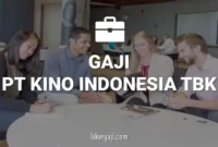 Gaji PT Kino Indonesia Tbk