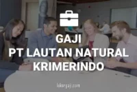 Gaji PT Lautan Natural Krimerindo