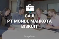 Gaji PT Monde Mahkota Biskuit