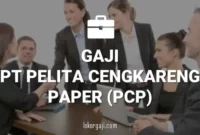 Gaji PT Pelita Cengkareng Paper (PCP)