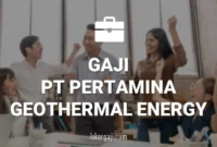 Gaji PT Pertamina Geothermal Energy